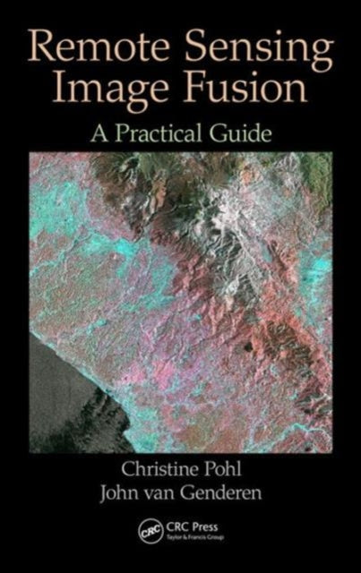 Book cover of: Remote Sensing Image Fusion. By: Christine Pohl