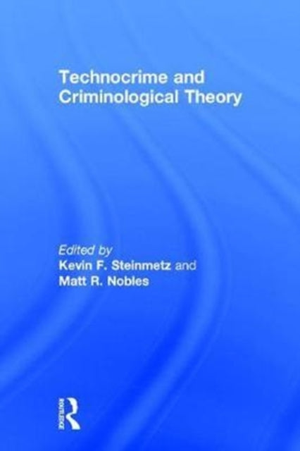 Book cover of: Technocrime and Criminological Theory. By: Kevin Steinmetz