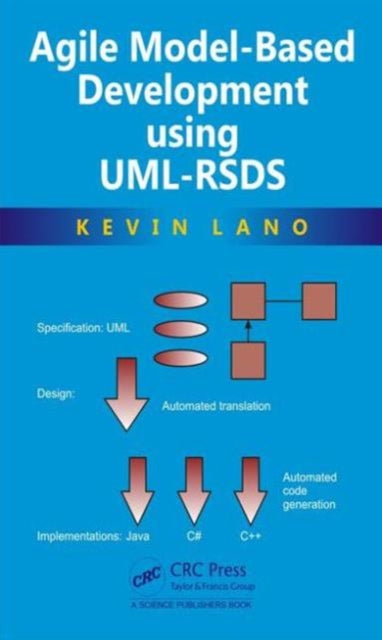 Book cover of: Agile Model-Based Development Using UML-RSDS. By: Kevin Lano