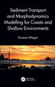 Book cover of: Sediment Transport and Morphodynamics Modelling for Coasts and Shallow Environments. By: Vanesa Magar