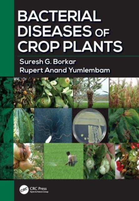 Book cover of: Bacterial Diseases of Crop Plants. By: Suresh G. Borkar
