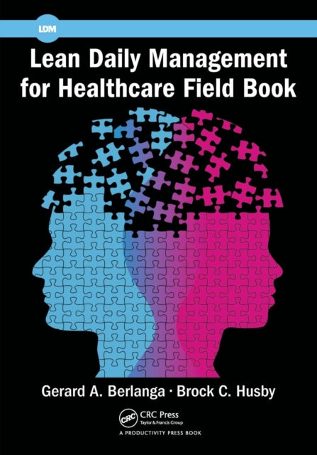 Book cover of: Lean Daily Management for Healthcare Field Book. By: Gerard A. Berlanga