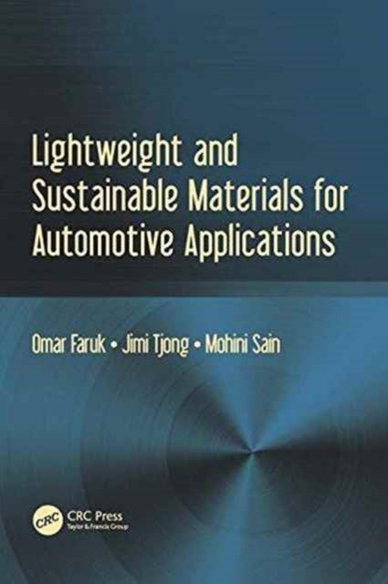 Book cover of: Lightweight and Sustainable Materials for Automotive Applications. By: Omar Faruk