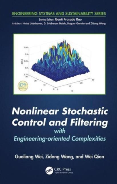 Book cover of: Nonlinear Stochastic Control and Filtering with Engineering-oriented Complexities. By: Guoliang Wei