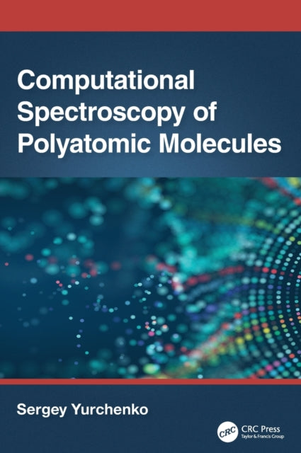 Book cover of: Computational Spectroscopy of Polyatomic Molecules. By: Sergey Yurchenko