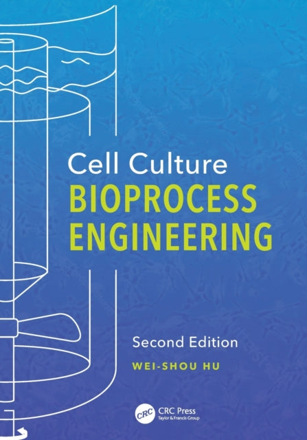 Book cover of: Cell Culture Bioprocess Engineering, Second Edition. By: Wei-Shou Hu