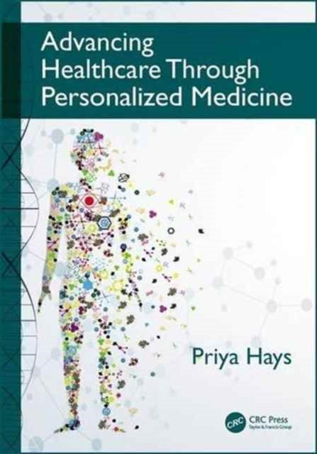 Book cover of: Advancing Healthcare Through Personalized Medicine. By: Priya Hays