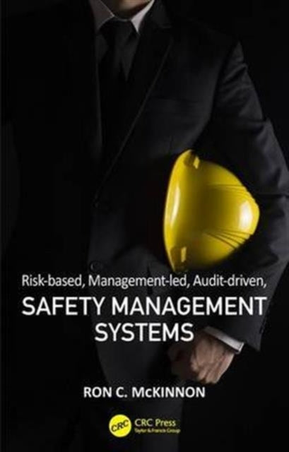 Book cover of: Risk-based, Management-led, Audit-driven, Safety Management Systems. By: Ron C. McKinnon