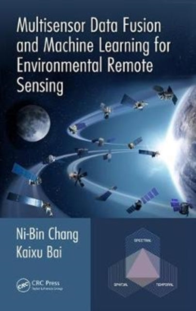 Book cover of: Multisensor Data Fusion and Machine Learning for Environmental Remote Sensing. By: Ni-Bin Chang