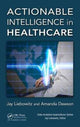 Book cover of: Actionable Intelligence in Healthcare. By: Jay Liebowitz