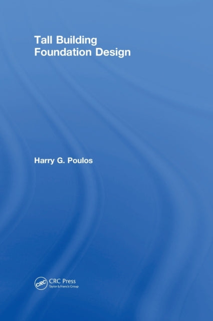 Book cover of: Tall Building Foundation Design. By: Harry G. Poulos