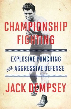 Championship Fighting, Explosive Punching and Aggressive Defense