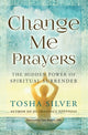 Book cover of: Change Me Prayers. By: Tosha Silver