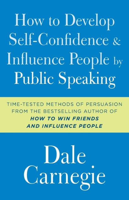Book cover of: How to Develop Self-Confidence and Influence People by Public Speaking. By: Dale Carnegie