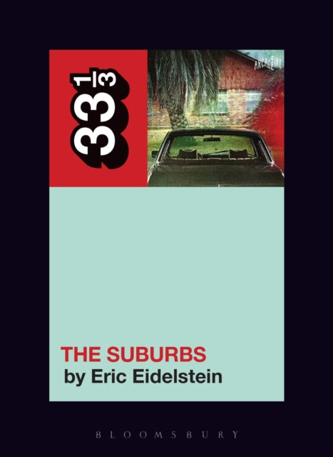 Book cover of: Arcade Fire’s The Suburbs. By: Eric Eidelstein