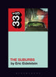 Book cover of: Arcade Fire’s The Suburbs. By: Eric Eidelstein