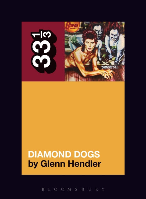 Book cover of: David Bowie's Diamond Dogs. By: Glenn Hendler