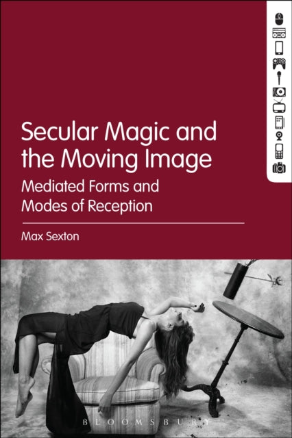 Book cover of: Secular Magic and the Moving Image. By: Max Sexton