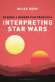 Book cover of: Interpreting Star Wars. By: Miles Booy