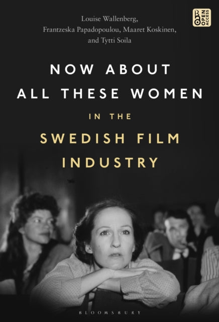 Book cover of: Now About All These Women in the Swedish Film Industry. By: Frantzeska Papadopoulou