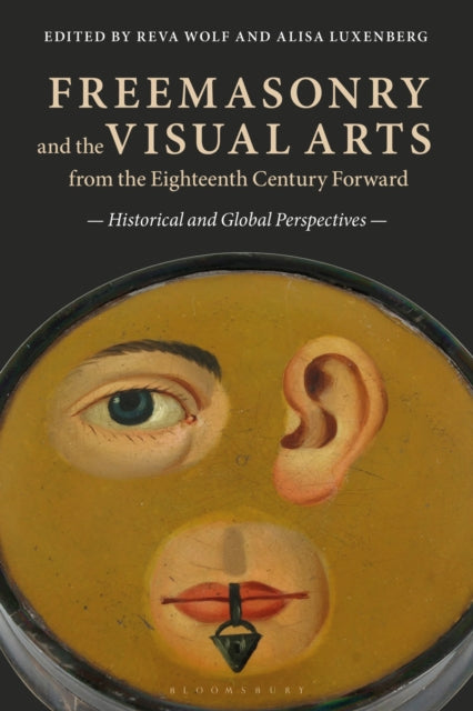 Book cover of: Freemasonry and the Visual Arts from the Eighteenth Century Forward. By: Reva Wolf