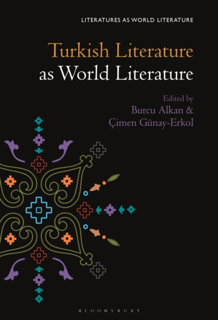 Book cover of: Turkish Literature as World Literature. By: Burcu Alkan