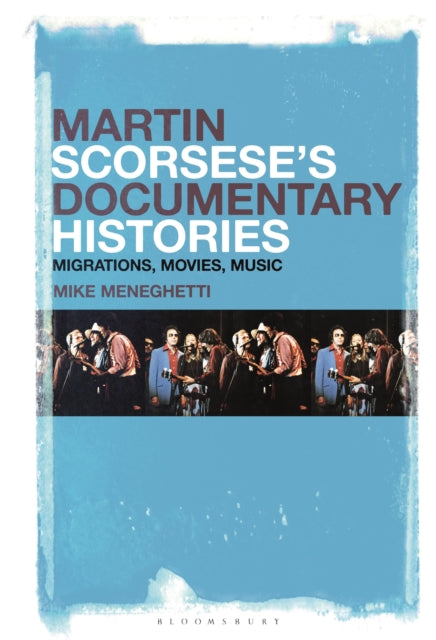 Book cover of: Martin Scorsese’s Documentary Histories. By: Mike Meneghetti