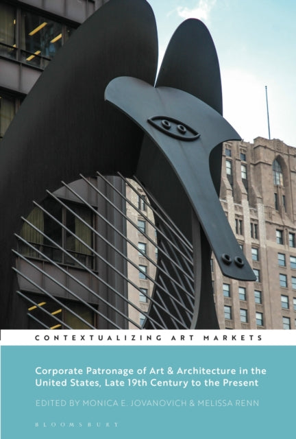 Book cover of: Corporate Patronage of Art and Architecture in the United States, Late 19th Century to the Present. By: Monica E. Jovanovich