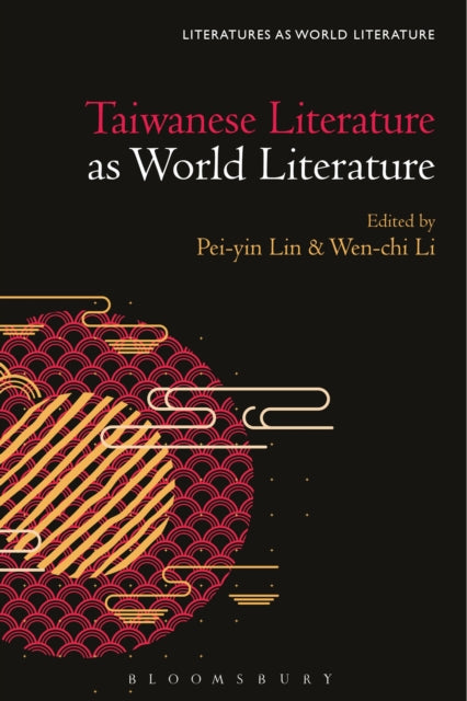 Book cover of: Taiwanese Literature as World Literature. By: Pei-yin Lin