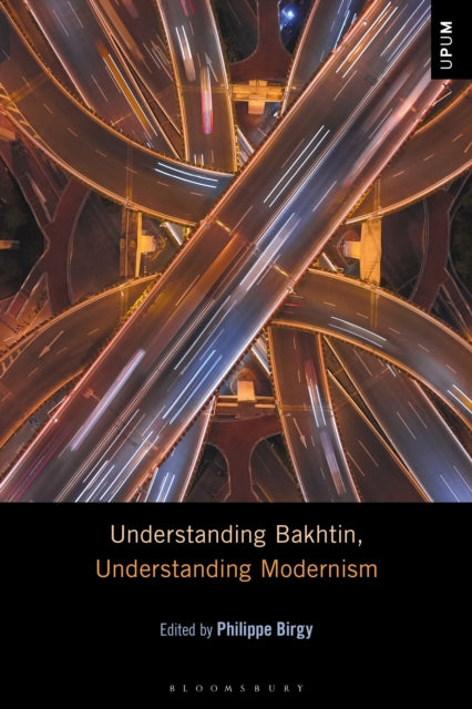 Book cover of: Understanding Bakhtin, Understanding Modernism. By: Philippe Birgy