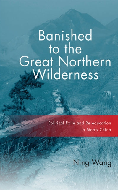 Book cover of: Banished to the Great Northern Wilderness. By: Ning Wang
