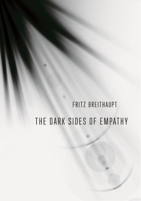 Book cover of: Dark Sides of Empathy. By: Fritz Breithaupt
