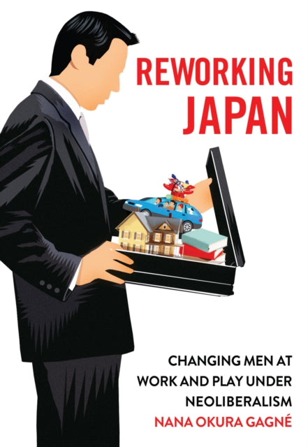 Book cover of: Reworking Japan. By: Nana Okura Gagné