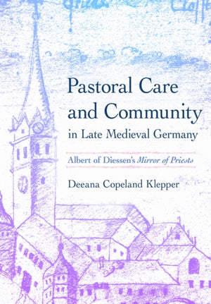 Pastoral Care and Community in Late Medieval Germany