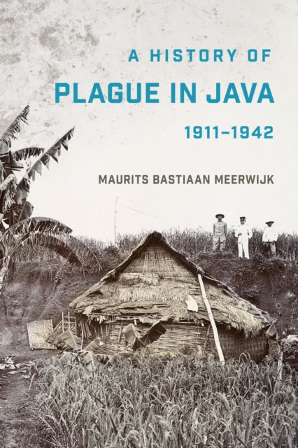 Book cover of: History of Plague in Java, 1911–1942. By: Maurits Bastiaan Meerwijk