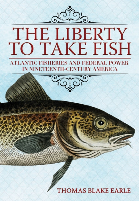 Book cover of: Liberty to Take Fish. By: Thomas Blake Earle
