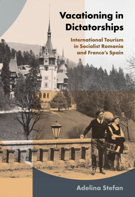 Book cover of: Vacationing in Dictatorships. By: Adelina Stefan