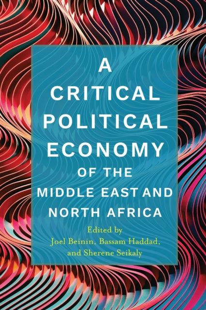 Book cover of: Critical Political Economy of the Middle East and North Africa. By: Joel Beinin