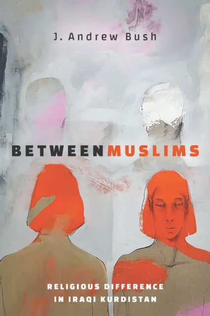 Book cover of: Between Muslims. By: J. Andrew Bush