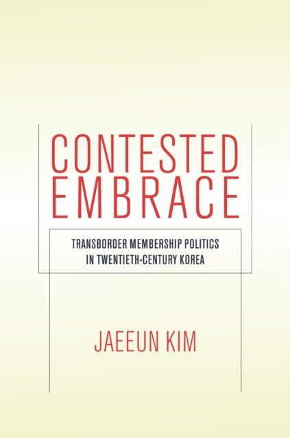 Book cover of: Contested Embrace. By: Jaeeun Kim