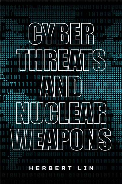 Book cover of: Cyber Threats and Nuclear Weapons. By: Herbert Lin