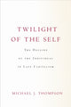 Book cover of: Twilight of the Self. By: Thompson, Michael