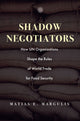 Book cover of: Shadow Negotiators. By: Matias E. Margulis