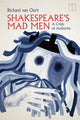 Book cover of: Shakespeare's Mad Men. By: Richard van Oort