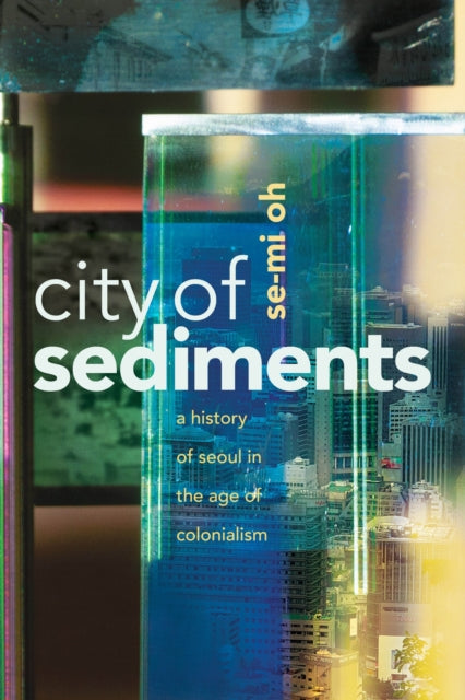 Book cover of: City of Sediments. By: Se-Mi Oh