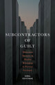 Book cover of: Subcontractors of Guilt. By: Esra Özyürek
