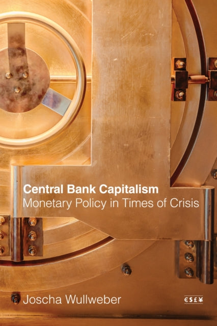 Book cover of: Central Bank Capitalism. By: Joscha Wullweber