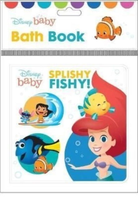 Book cover of: Disney Baby: Splishy Fishy! Bath Book. By: PI Kids