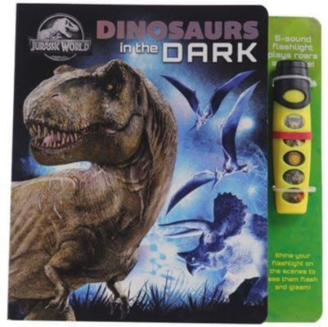 Book cover of: Jurassic World Dinosaurs In The Dark Glow Flashlight. By: PI Kids
