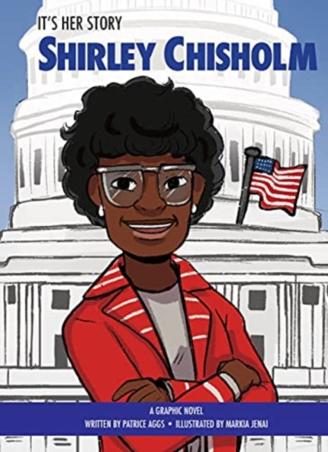 Book cover of: It's Her Story Shirley Chisholm A Graphic Novel. By: Markia Jenai